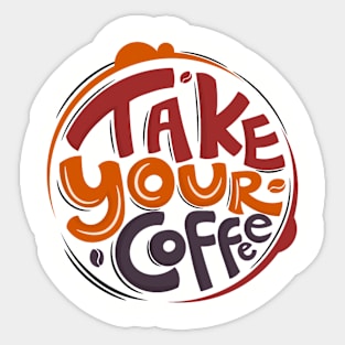 Take Your Coffee Sticker